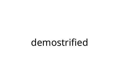 demostrified