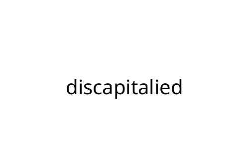 discapitalied