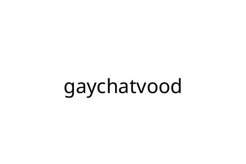 gaychatvood
