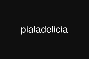 pialadelicia