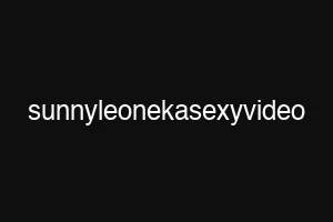 sunnyleonekasexyvideo