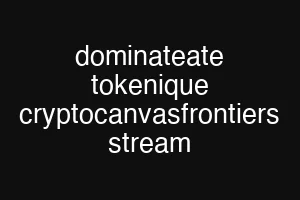 dominateate tokenique cryptocanvasfrontiers stream